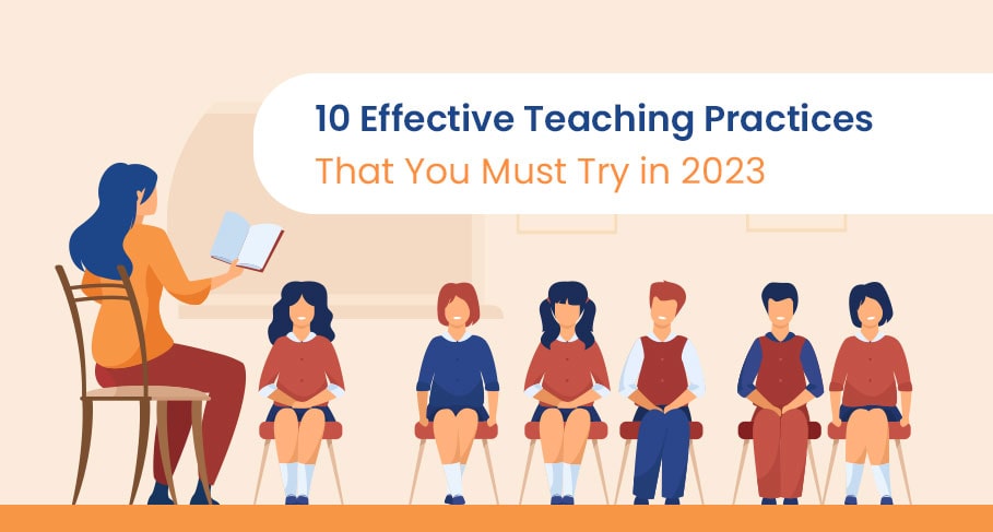 10 Effective Teaching Practices That You Must Try in 2023 - 10 Effective Teaching Practices That You Must Try in 2023