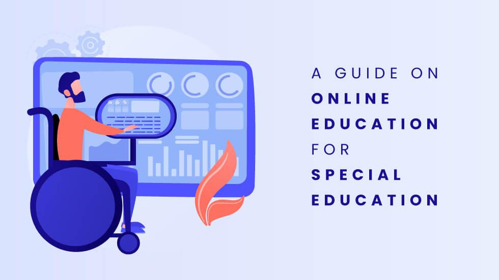 A guide on Online Education for Special Education - A guide on Online Education for Special Education