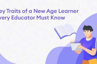 Key Traits of a New Age Learner Every Educator Must Know - Key Traits of a New Age Learner Every Educator Must Know