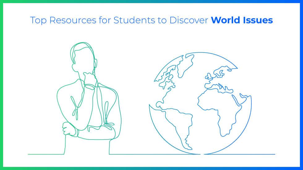 Top Resources for Students to Discover World Issues - Top Resources for Students to Discover World Issues