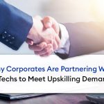 Why Corporates Are Partnering with Edtechs to Meet Upskilling Demands - Why Corporates Are Partnering with Edtechs to Meet Upskilling Demands