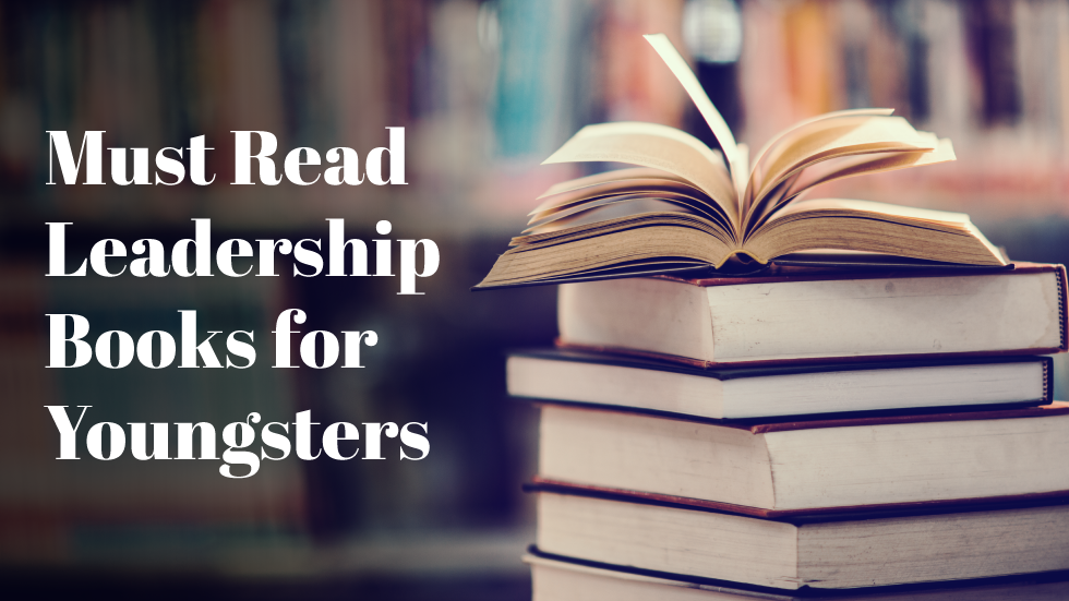 Must Read Leadership Books for Youngsters  - Must Read Leadership Books for Youngsters 