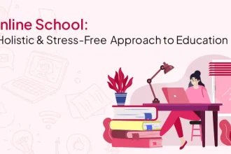 Online School: a Holistic & Stress-free Approach to Education - Online School: a Holistic & Stress-free Approach to Education