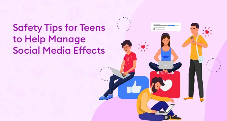 Safety Tips for Teens to Help Manage Social Media Effects - Safety Tips for Teens to Help Manage Social Media Effects