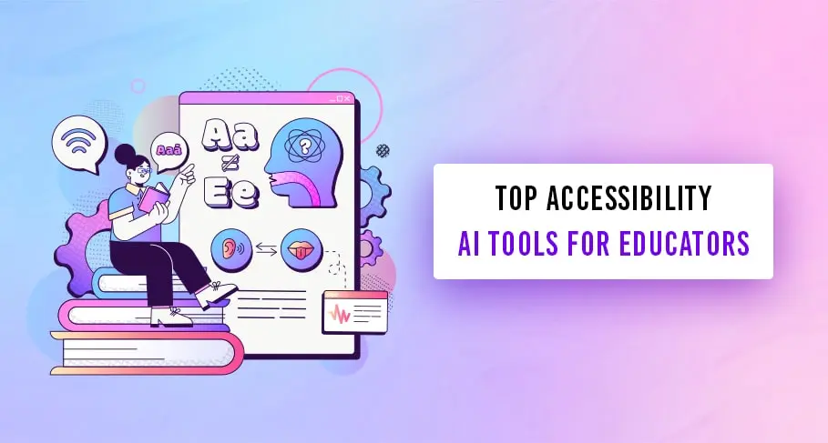 Top Accessibility Ai Tools for Educators - Top Accessibility Ai Tools for Educators